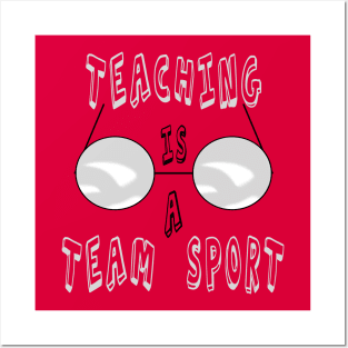 Teaching Is A Team Sport Posters and Art